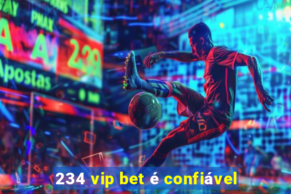 234 vip bet é confiável
